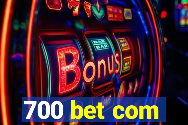 700 bet com